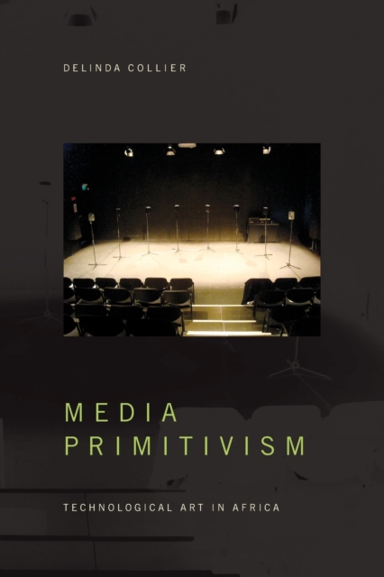 Media Primitivism : Technological Art in Africa, Paperback / softback Book