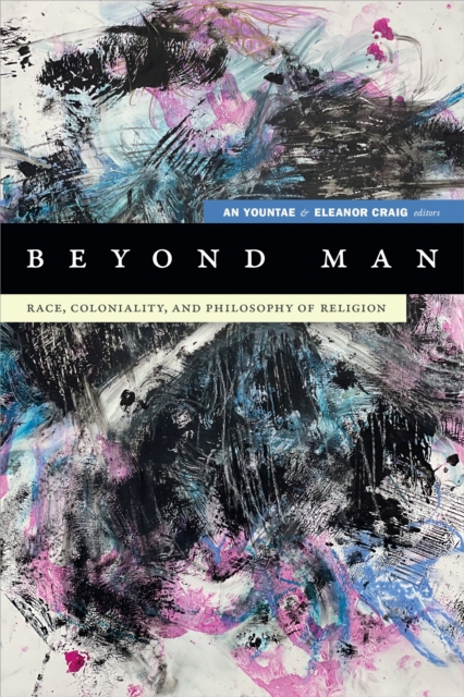 Beyond Man : Race, Coloniality, and Philosophy of Religion, Hardback Book