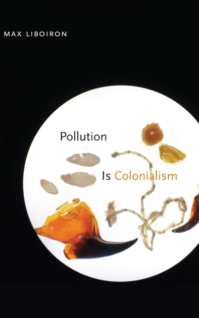 Pollution Is Colonialism, Hardback Book