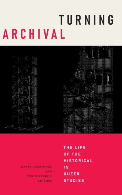 Turning Archival : The Life of the Historical in Queer Studies, Hardback Book