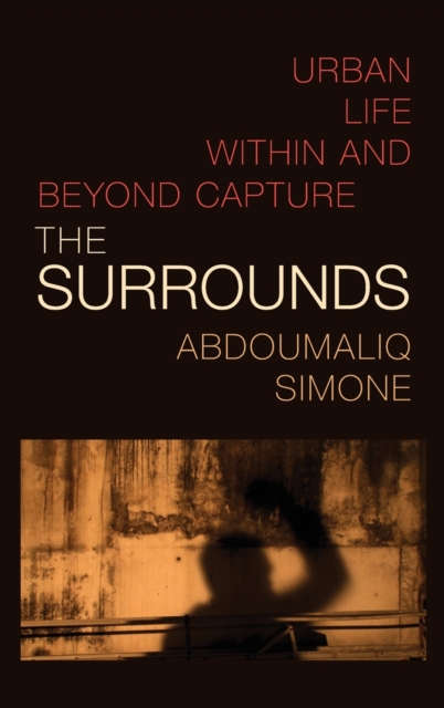 The Surrounds : Urban Life within and beyond Capture, Hardback Book