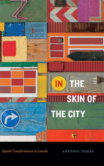 In the Skin of the City : Spatial Transformation in Luanda, Hardback Book