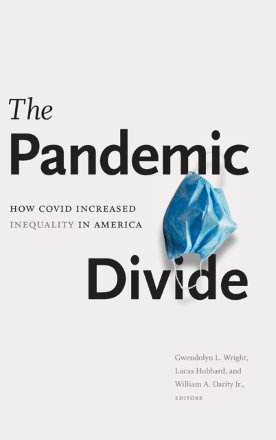 The Pandemic Divide : How COVID Increased Inequality in America, Hardback Book