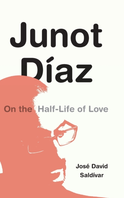 Junot Diaz : On the Half-Life of Love, Hardback Book