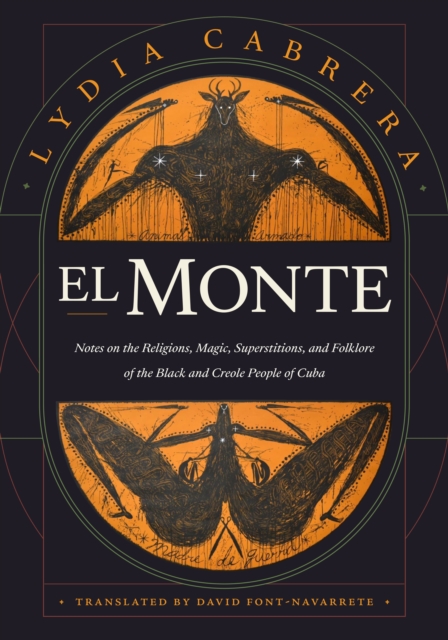 El Monte : Notes on the Religions, Magic, and Folklore of the Black and Creole People of Cuba, Hardback Book