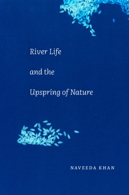 River Life and the Upspring of Nature, Hardback Book