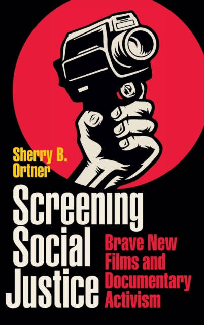 Screening Social Justice : Brave New Films and Documentary Activism, Hardback Book