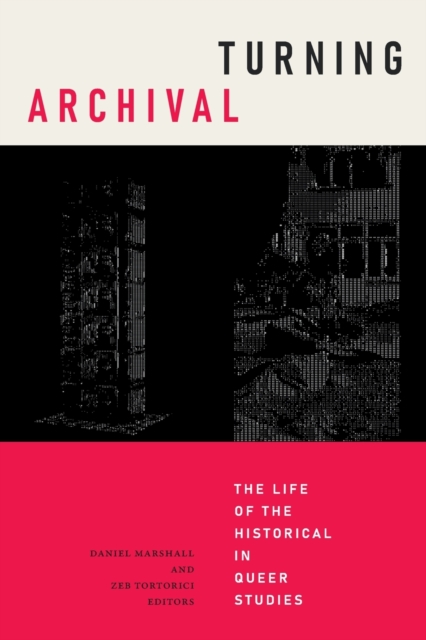 Turning Archival : The Life of the Historical in Queer Studies, Paperback / softback Book