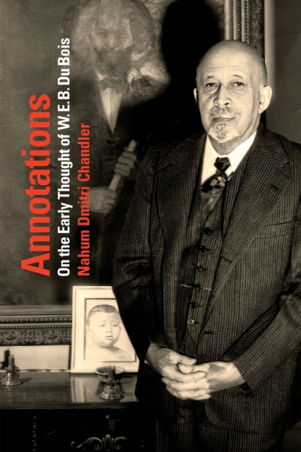 Annotations : On the Early Thought of W. E. B. Du Bois, Paperback / softback Book