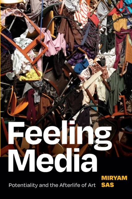 Feeling Media : Potentiality and the Afterlife of Art, Paperback / softback Book