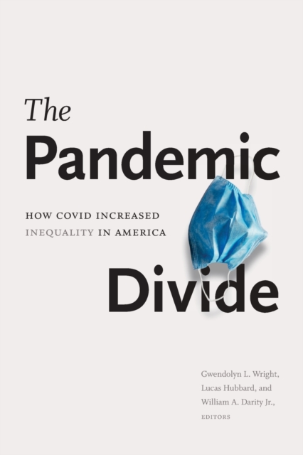 The Pandemic Divide : How COVID Increased Inequality in America, Paperback / softback Book