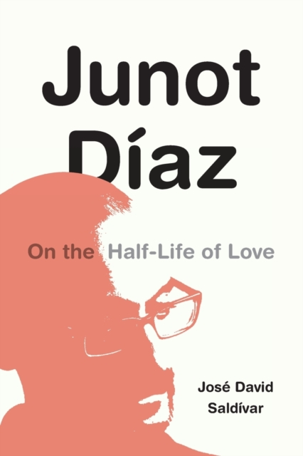 Junot Diaz : On the Half-Life of Love, Paperback / softback Book