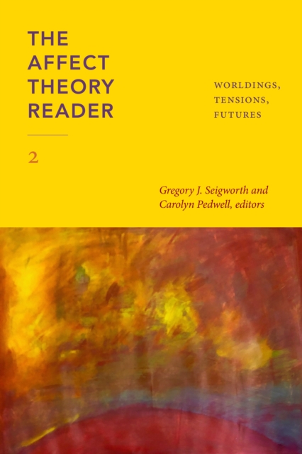 The Affect Theory Reader 2 : Worldings, Tensions, Futures, Hardback Book