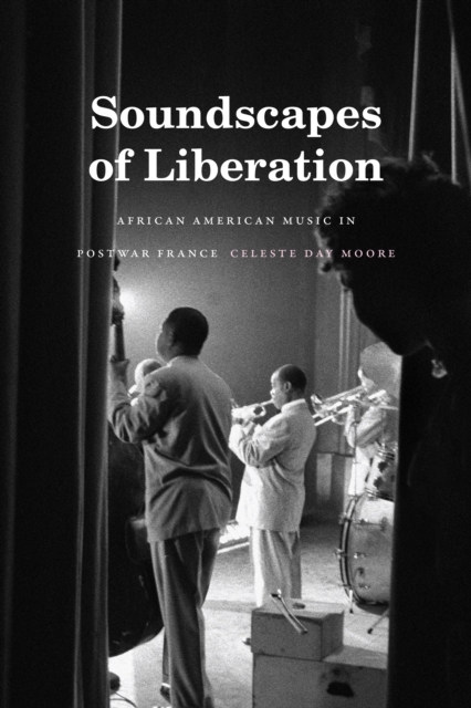 Soundscapes of Liberation : African American Music in Postwar France, PDF eBook