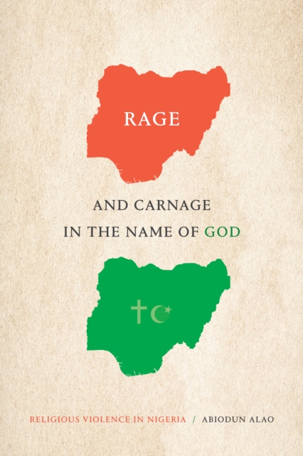 Rage and Carnage in the Name of God : Religious Violence in Nigeria, PDF eBook