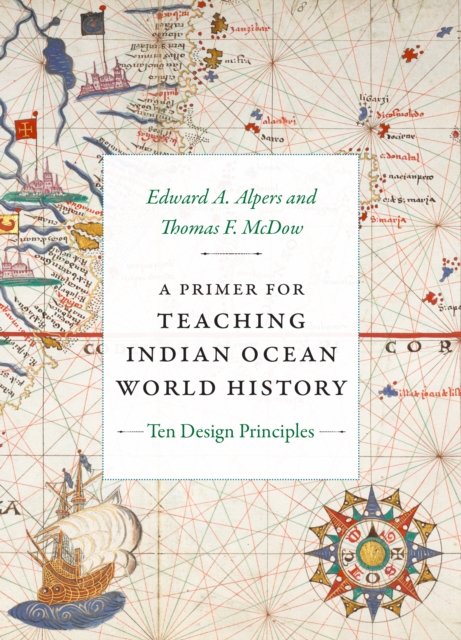 A Primer for Teaching Indian Ocean World History : Ten Design Principles, Paperback / softback Book