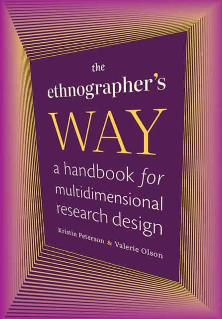 The Ethnographer's Way : A Handbook for Multidimensional Research Design, PDF eBook
