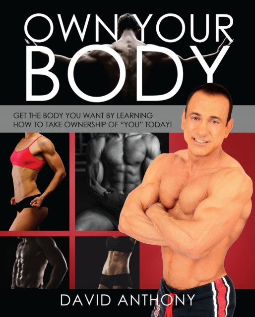 Own Your Body : Get the body you want by learning how to take ownership of "YOU" today!, EPUB eBook