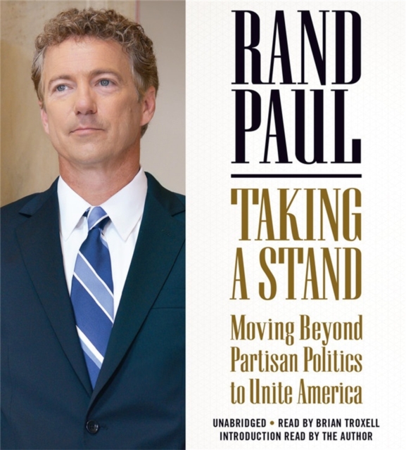 Taking a Stand : Moving Beyond Partisan Politics to Unite America, CD-Audio Book