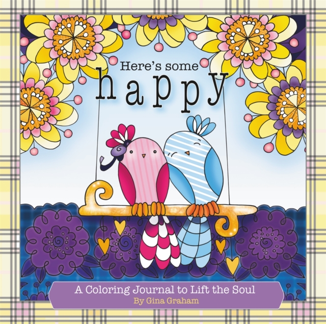 Here's Some Happy : A Coloring Journal to Lift the Soul, Hardback Book