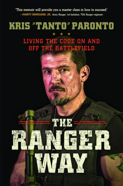 The Ranger Way : Living the Code On and Off the Battlefield, Paperback / softback Book