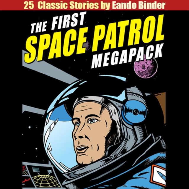 The First Space Patrol MEGAPACK(R) : 25 Classic Stories, eAudiobook MP3 eaudioBook