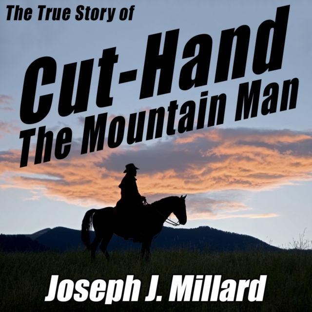 The True Story of Cut-Hand the Mountain Man, eAudiobook MP3 eaudioBook