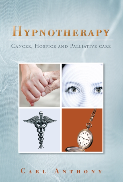 Hypnotherapy : Cancer, Hospice and Palliative Care, EPUB eBook