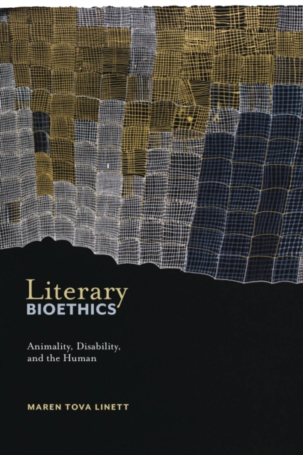 Literary Bioethics : Animality, Disability, and the Human, Hardback Book