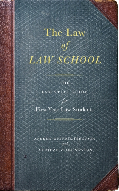The Law of Law School : The Essential Guide for First-Year Law Students, PDF eBook
