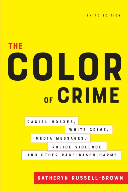 The Color of Crime, Third Edition : Racial Hoaxes, White Crime, Media Messages, Police Violence, and Other Race-Based Harms, Hardback Book