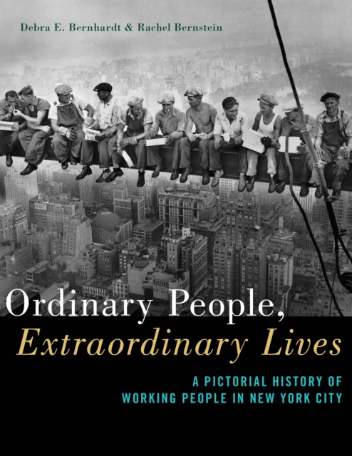 Ordinary People, Extraordinary Lives : A Pictorial History of Working People in New York City, Paperback / softback Book