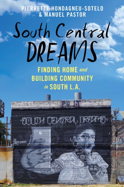 South Central Dreams : Finding Home and Building Community in South L.A., Hardback Book