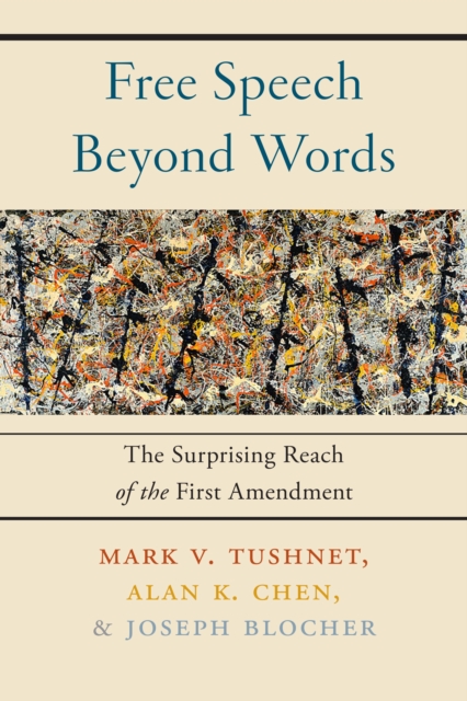 Free Speech Beyond Words : The Surprising Reach of the First Amendment, Paperback / softback Book
