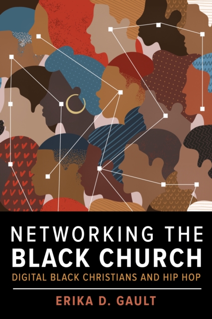Networking the Black Church : Digital Black Christians and Hip Hop, Hardback Book