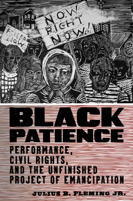 Black Patience : Performance, Civil Rights, and the Unfinished Project of Emancipation, Hardback Book