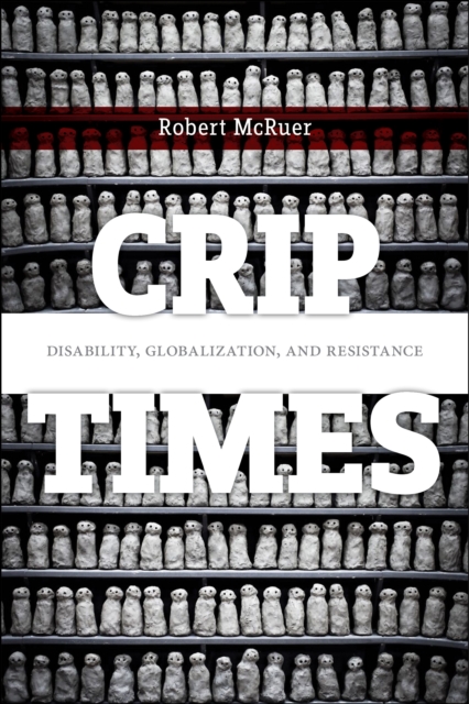 Crip Times : Disability, Globalization, and Resistance, PDF eBook