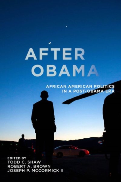After Obama : African American Politics in a Post-Obama Era, Hardback Book