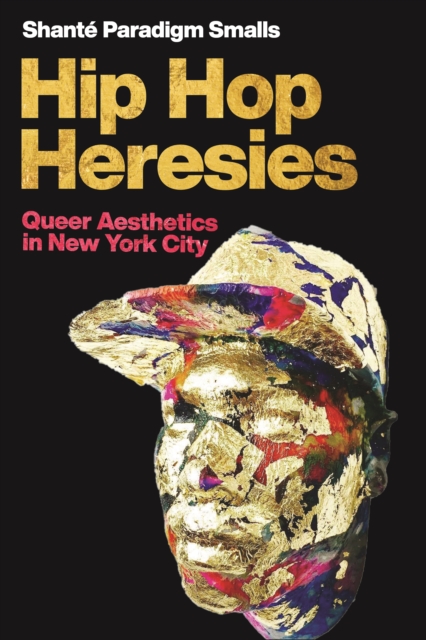 Hip Hop Heresies : Queer Aesthetics in New York City, Hardback Book