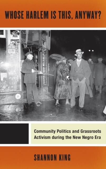 Whose Harlem Is This, Anyway? : Community Politics and Grassroots Activism during the New Negro Era, EPUB eBook