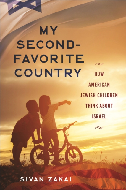 My Second-Favorite Country : How American Jewish Children Think About Israel, EPUB eBook