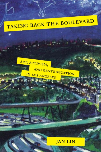 Taking Back the Boulevard : Art, Activism, and Gentrification in Los Angeles, Hardback Book