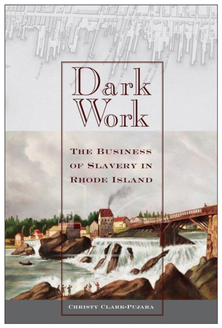 Dark Work : The Business of Slavery in Rhode Island, PDF eBook