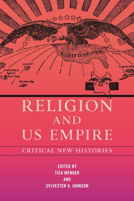 Religion and US Empire : Critical New Histories, Hardback Book
