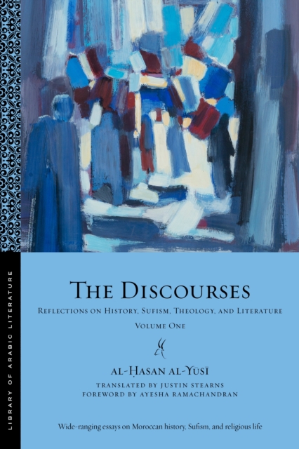 The Discourses : Reflections on History, Sufism, Theology, and Literature—Volume One, Paperback / softback Book