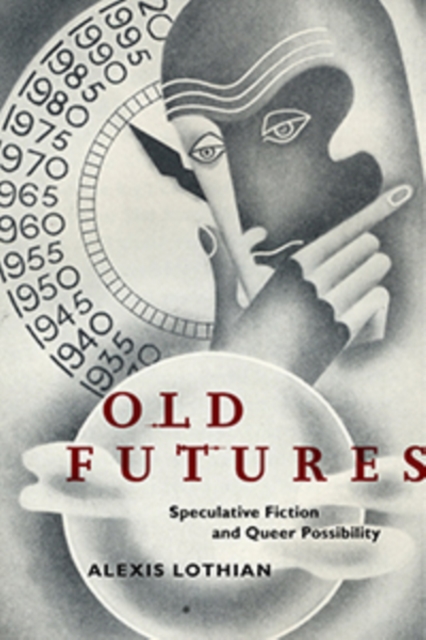 Old Futures : Speculative Fiction and Queer Possibility, Hardback Book
