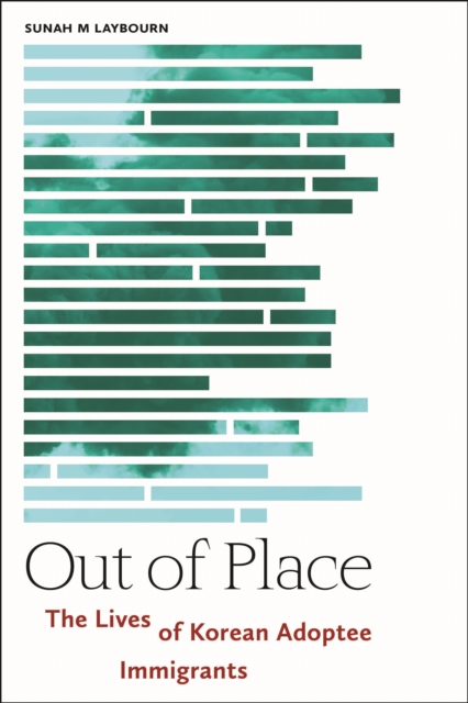 Out of Place : The Lives of Korean Adoptee Immigrants, EPUB eBook