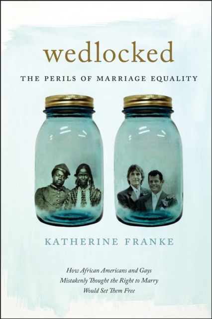 Wedlocked : The Perils of Marriage Equality, Hardback Book