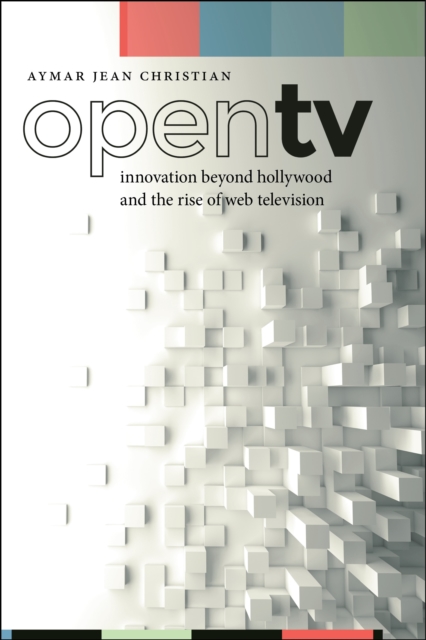 Open TV : Innovation beyond Hollywood and the Rise of Web Television, Paperback / softback Book