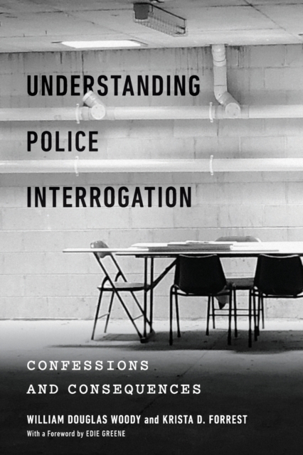 Understanding Police Interrogation : Confessions and Consequences, Paperback / softback Book
